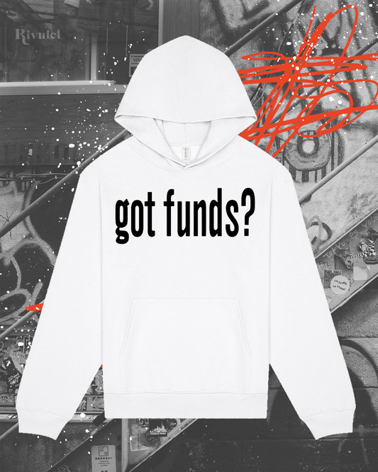 got funds? Hoodie
