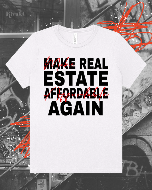 Make Real Estate Affordable Again T-shirt
